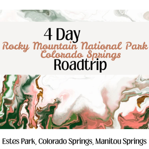4 Day Rocky Mountain National Park & Colorado Springs Itinerary