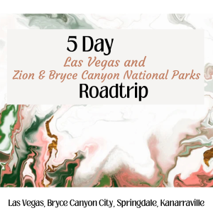 5 Day Las Vegas and Zion & Bryce Canyon National Park Itinerary